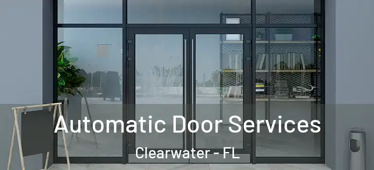  Automatic Door Services Clearwater - FL