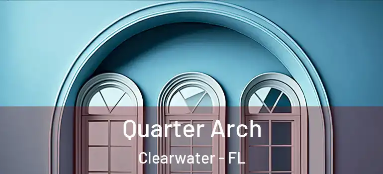  Quarter Arch Clearwater - FL