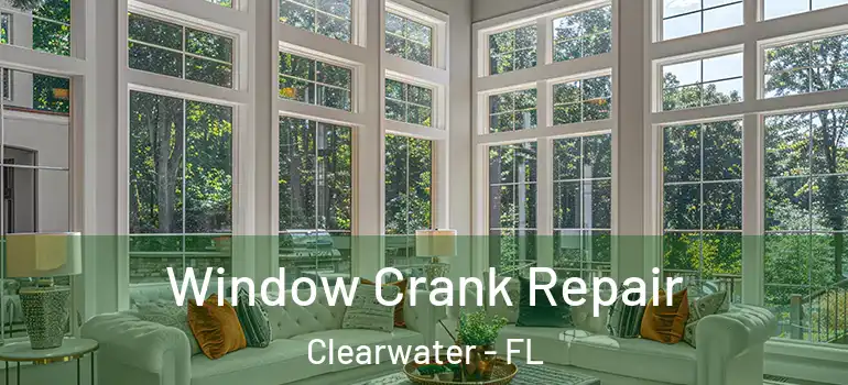  Window Crank Repair Clearwater - FL
